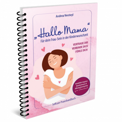 Hallo Mama Für dein Frau-Sein in der Kinderwunschzeit von der Autorin Andrea Versteyl