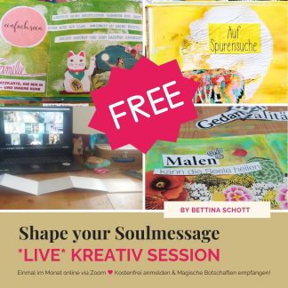 Shape your Soulmessage - Live Kreativ Session mit Bettina. Einmal im Monat via Zoom. Kostenfrei anmelden und eine 3-4 stündige Session deine Seelenbotschaften empfangen!